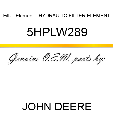 Filter Element - HYDRAULIC FILTER ELEMENT 5HPLW289