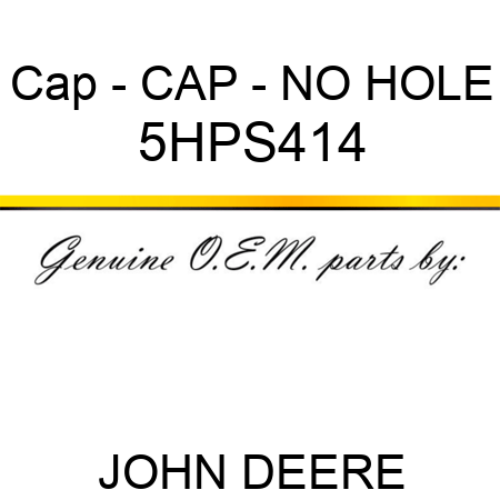 Cap - CAP - NO HOLE 5HPS414