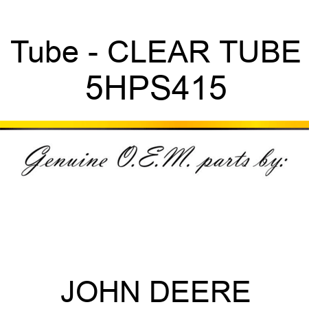 Tube - CLEAR TUBE 5HPS415