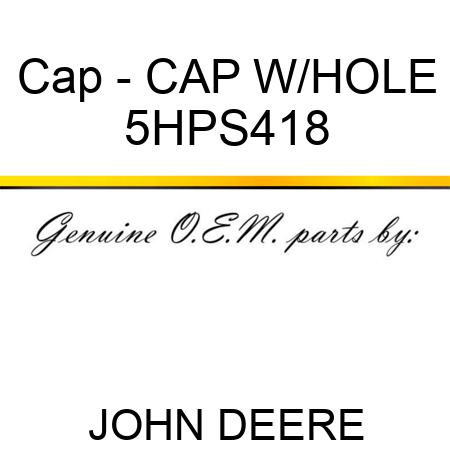 Cap - CAP W/HOLE 5HPS418