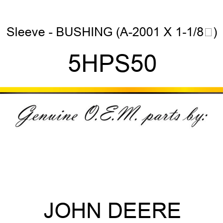 Sleeve - BUSHING (A-2001 X 1-1/8) 5HPS50