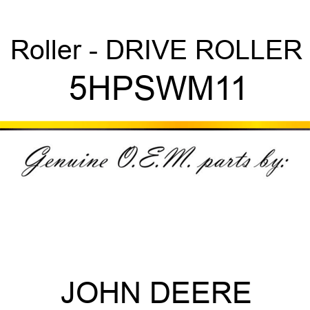 Roller - DRIVE ROLLER 5HPSWM11