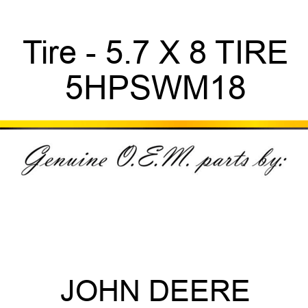 Tire - 5.7 X 8 TIRE 5HPSWM18