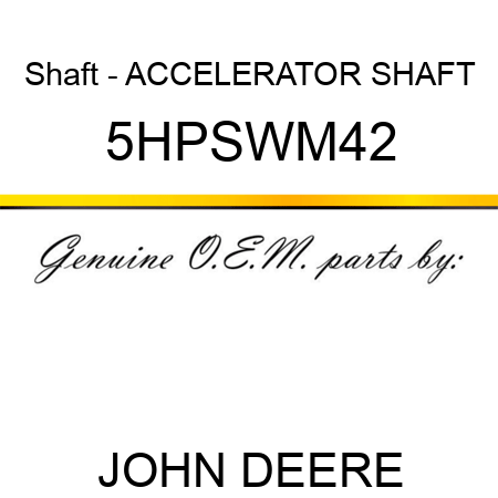 Shaft - ACCELERATOR SHAFT 5HPSWM42