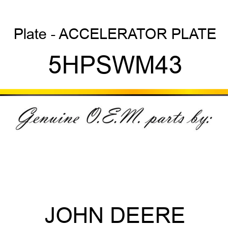 Plate - ACCELERATOR PLATE 5HPSWM43