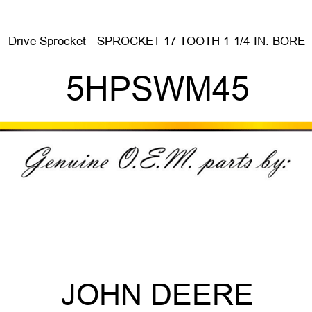 Drive Sprocket - SPROCKET 17 TOOTH 1-1/4-IN. BORE 5HPSWM45
