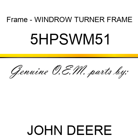 Frame - WINDROW TURNER FRAME 5HPSWM51