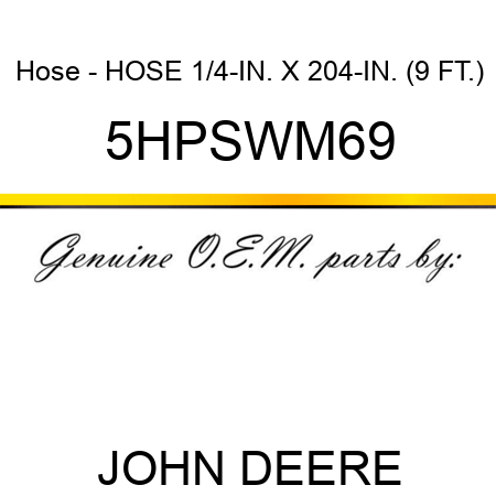 Hose - HOSE 1/4-IN. X 204-IN. (9 FT.) 5HPSWM69
