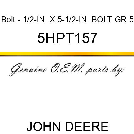 Bolt - 1/2-IN. X 5-1/2-IN. BOLT GR.5 5HPT157