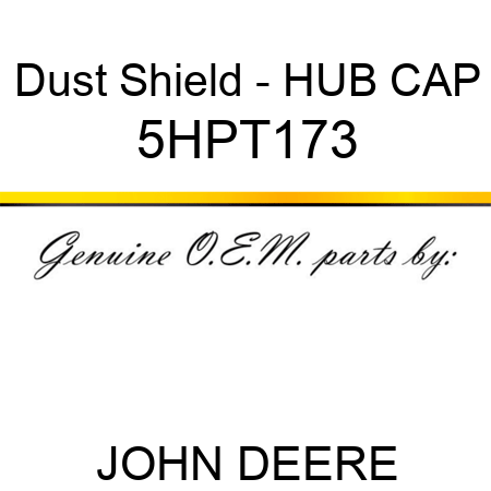 Dust Shield - HUB CAP 5HPT173