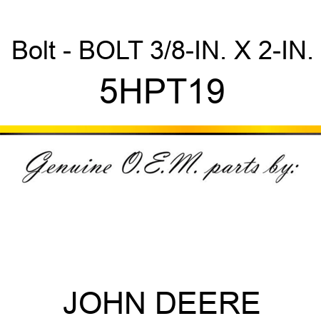 Bolt - BOLT 3/8-IN. X 2-IN. 5HPT19