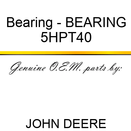 Bearing - BEARING 5HPT40