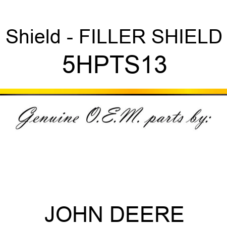 Shield - FILLER SHIELD 5HPTS13