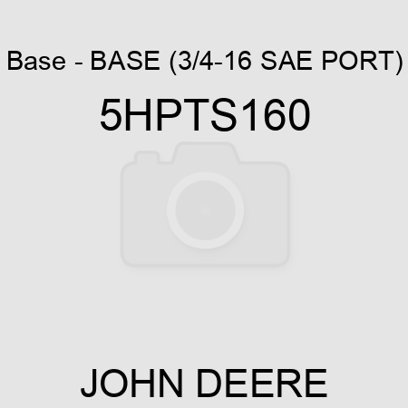 Base - BASE (3/4-16 SAE PORT) 5HPTS160