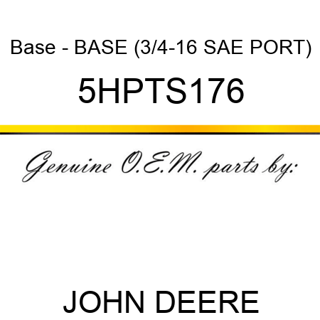 Base - BASE (3/4-16 SAE PORT) 5HPTS176