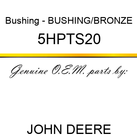 Bushing - BUSHING/BRONZE 5HPTS20