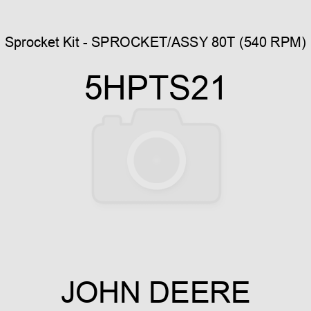 Sprocket Kit - SPROCKET/ASSY 80T (540 RPM) 5HPTS21