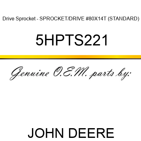 Drive Sprocket - SPROCKET/DRIVE #80X14T (STANDARD) 5HPTS221