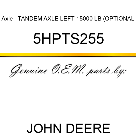 Axle - TANDEM AXLE LEFT 15000 LB (OPTIONAL 5HPTS255