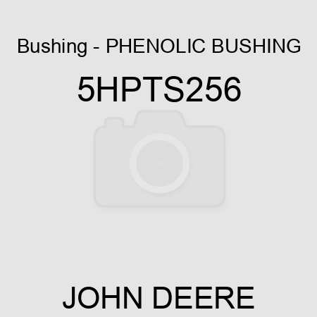 Bushing - PHENOLIC BUSHING 5HPTS256