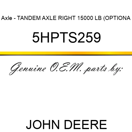 Axle - TANDEM AXLE RIGHT 15000 LB (OPTIONA 5HPTS259