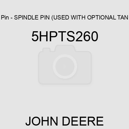 Pin - SPINDLE PIN (USED WITH OPTIONAL TAN 5HPTS260
