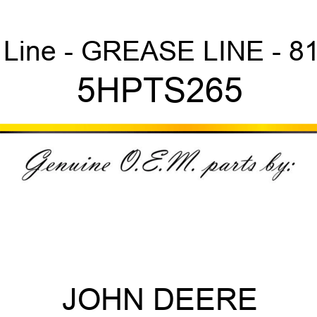 Line - GREASE LINE - 81 5HPTS265