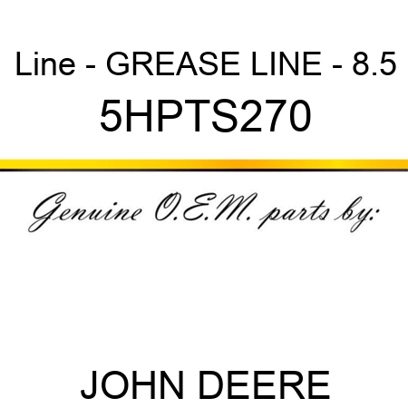 Line - GREASE LINE - 8.5 5HPTS270