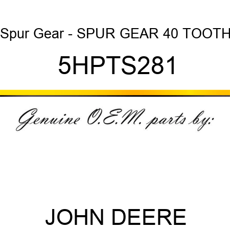 Spur Gear - SPUR GEAR 40 TOOTH 5HPTS281