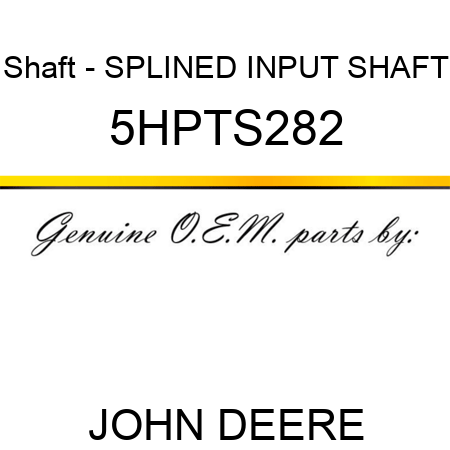 Shaft - SPLINED INPUT SHAFT 5HPTS282