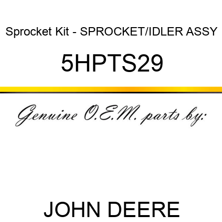 Sprocket Kit - SPROCKET/IDLER ASSY 5HPTS29