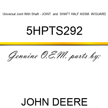 Universal Joint With Shaft - JOINT & SHAFT HALF ASSM. W/GUARD 5HPTS292