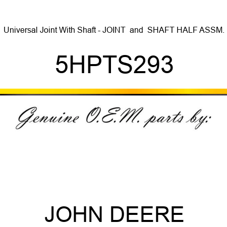 Universal Joint With Shaft - JOINT & SHAFT HALF ASSM. 5HPTS293