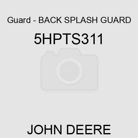 Guard - BACK SPLASH GUARD 5HPTS311