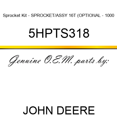 Sprocket Kit - SPROCKET/ASSY 16T (OPTIONAL - 1000 5HPTS318