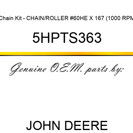 Chain Kit - CHAIN/ROLLER #60HE X 167 (1000 RPM 5HPTS363