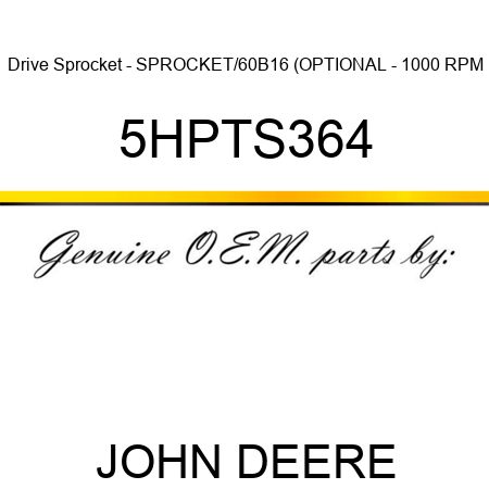 Drive Sprocket - SPROCKET/60B16 (OPTIONAL - 1000 RPM 5HPTS364