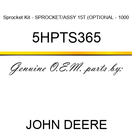 Sprocket Kit - SPROCKET/ASSY 15T (OPTIONAL - 1000 5HPTS365
