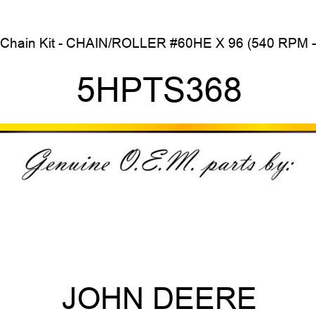 Chain Kit - CHAIN/ROLLER #60HE X 96 (540 RPM - 5HPTS368