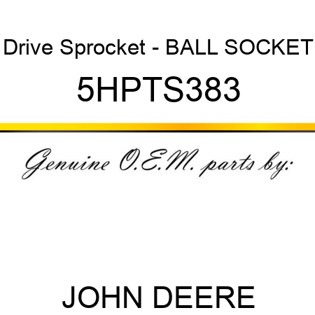Drive Sprocket - BALL SOCKET 5HPTS383