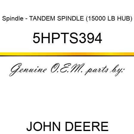 Spindle - TANDEM SPINDLE (15000 LB HUB) 5HPTS394