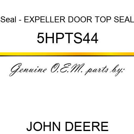 Seal - EXPELLER DOOR TOP SEAL 5HPTS44