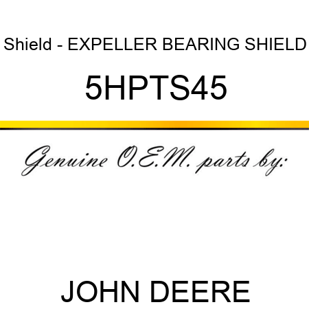 Shield - EXPELLER BEARING SHIELD 5HPTS45