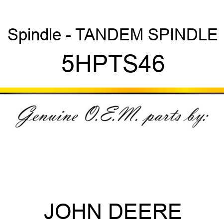 Spindle - TANDEM SPINDLE 5HPTS46