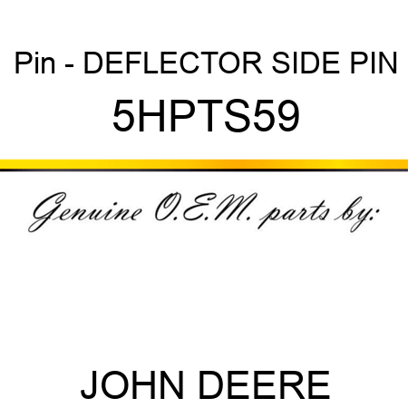 Pin - DEFLECTOR SIDE PIN 5HPTS59