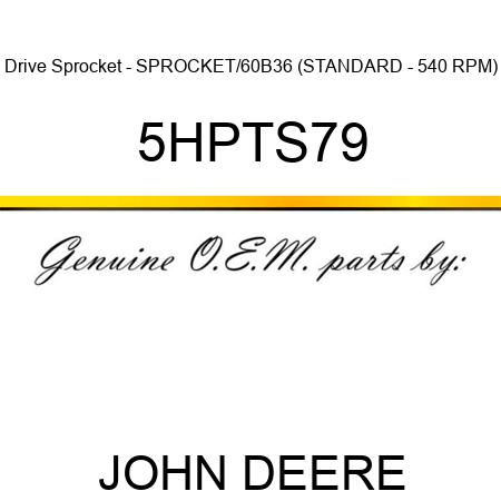 Drive Sprocket - SPROCKET/60B36 (STANDARD - 540 RPM) 5HPTS79