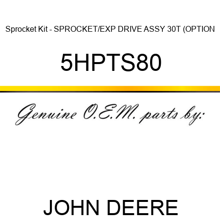 Sprocket Kit - SPROCKET/EXP DRIVE ASSY 30T (OPTION 5HPTS80