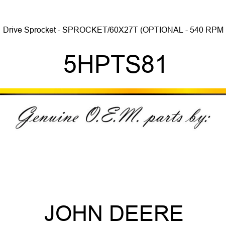 Drive Sprocket - SPROCKET/60X27T (OPTIONAL - 540 RPM 5HPTS81