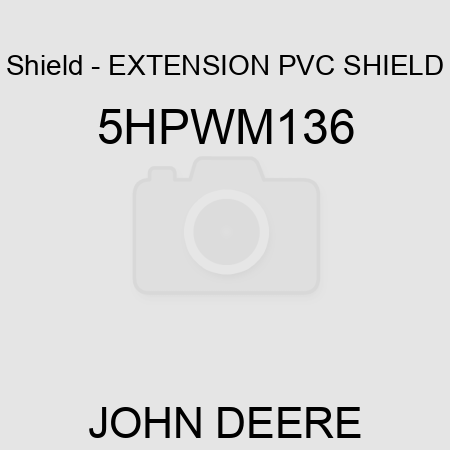 Shield - EXTENSION PVC SHIELD 5HPWM136