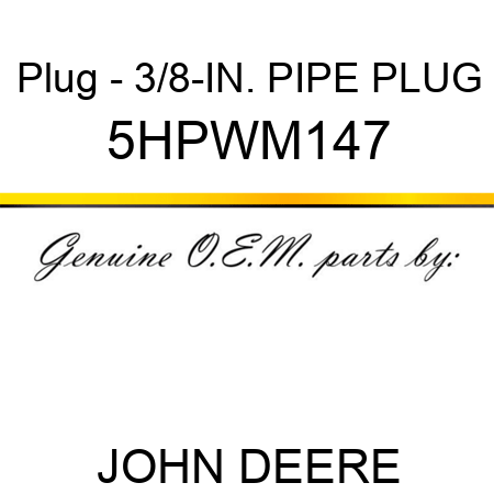 Plug - 3/8-IN. PIPE PLUG 5HPWM147